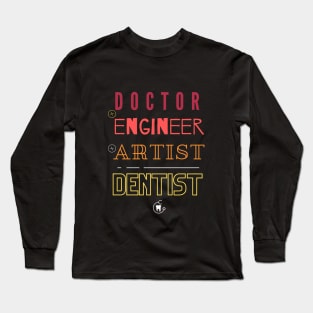 Doctor engineer artist dentist Long Sleeve T-Shirt